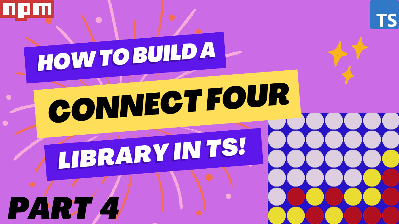 Build A Connect Four Library In TypeScript - Part 4