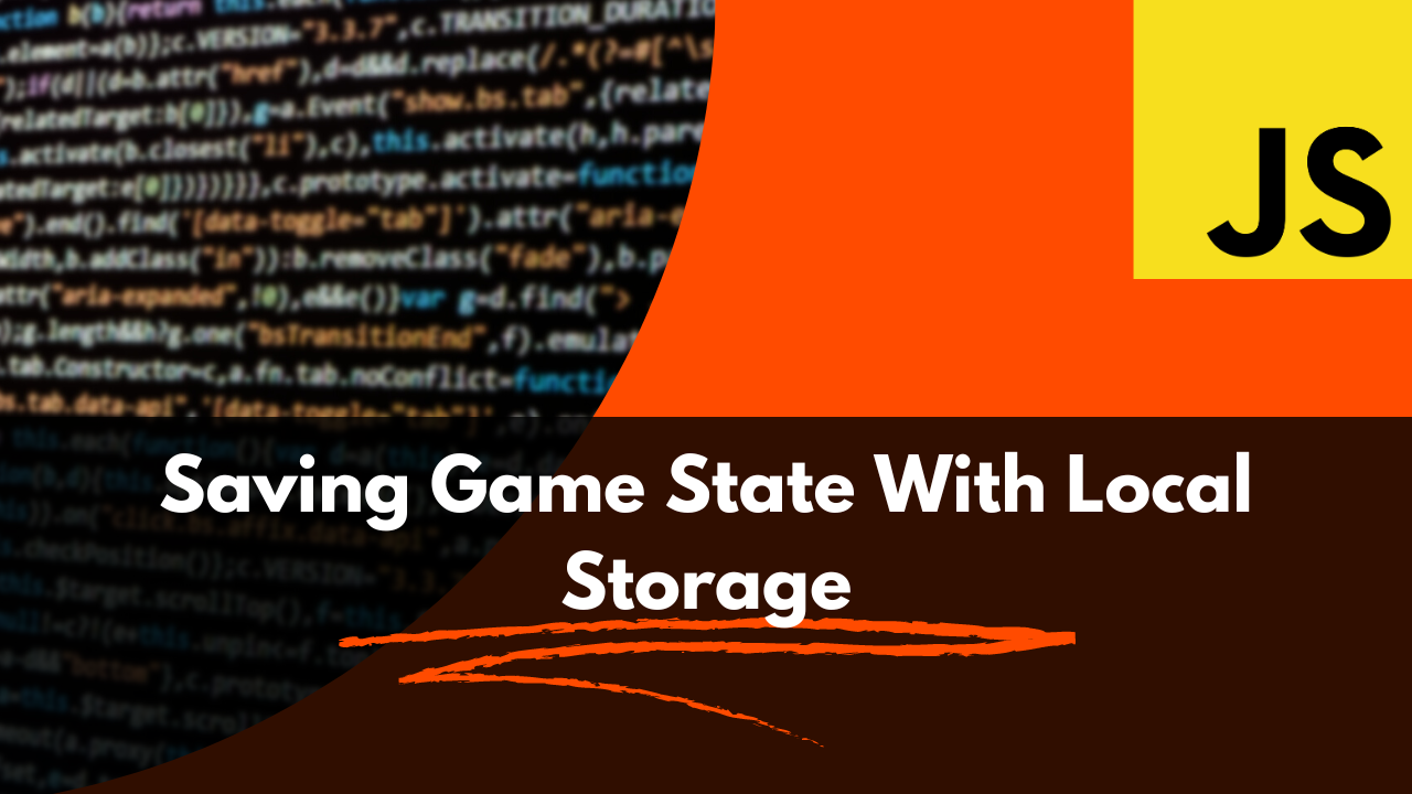 Quick & Easy Game State Saving with JavaScript & LocalStorage Video