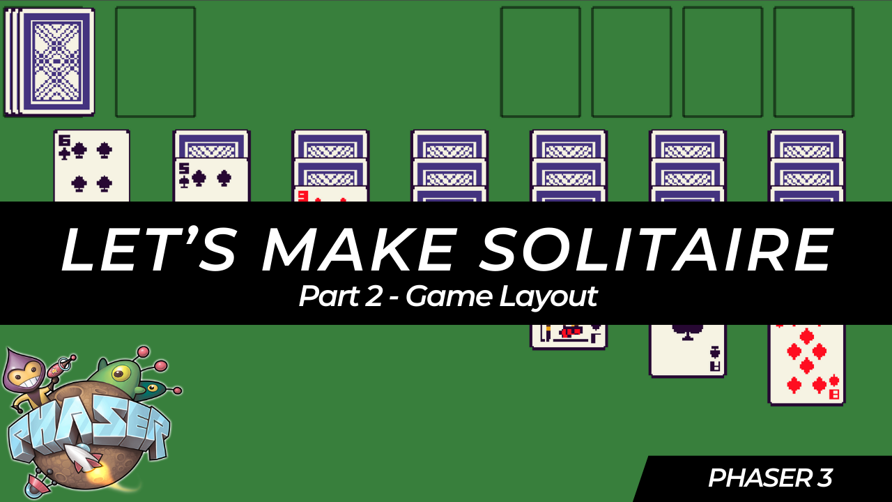 Solitaire HTML5 Game Tutorial With Phaser 3 Part 2: Game Layout